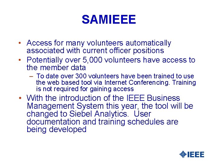 SAMIEEE • Access for many volunteers automatically associated with current officer positions • Potentially