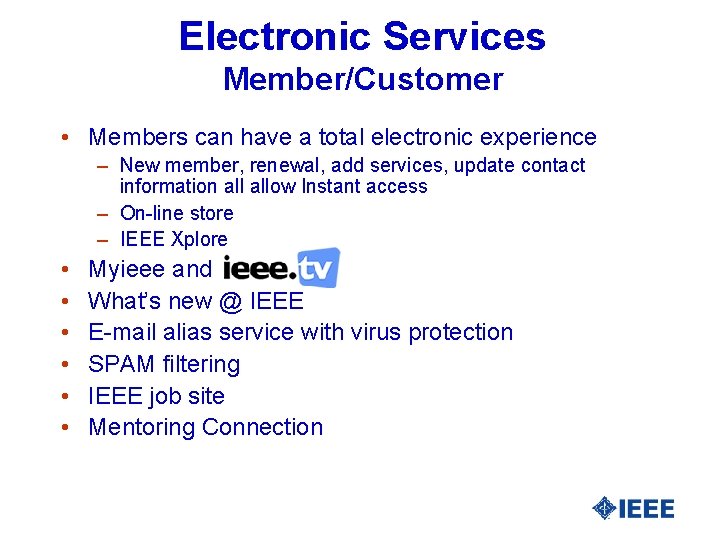 Electronic Services Member/Customer • Members can have a total electronic experience – New member,