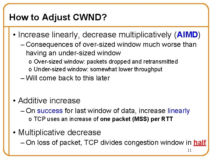 How to Adjust CWND? • Increase linearly, decrease multiplicatively (AIMD) – Consequences of over-sized