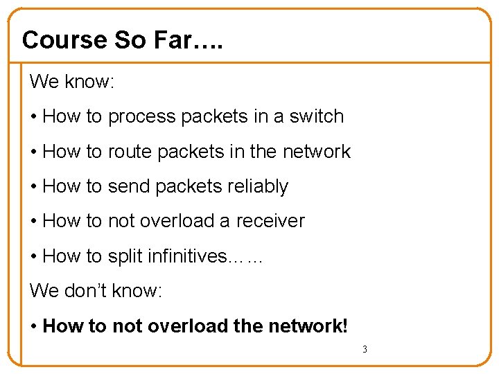 Course So Far…. We know: • How to process packets in a switch •