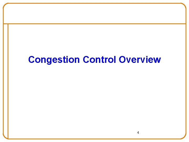 Congestion Control Overview 4 