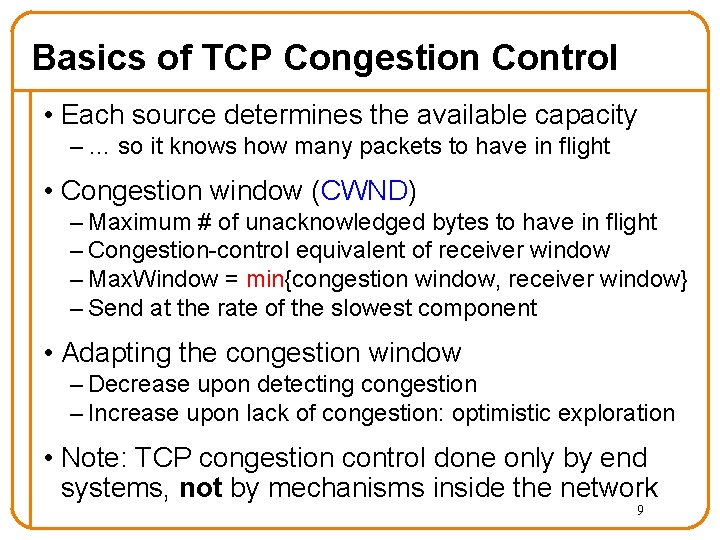 Basics of TCP Congestion Control • Each source determines the available capacity – …