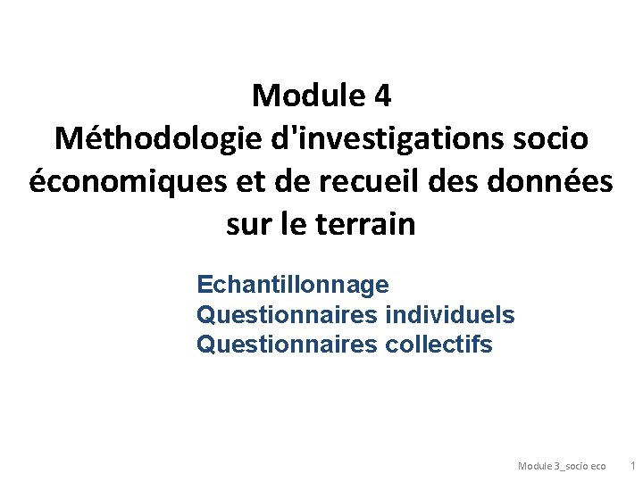 Module 4 Méthodologie d'investigations socio économiques et de recueil des données sur le terrain