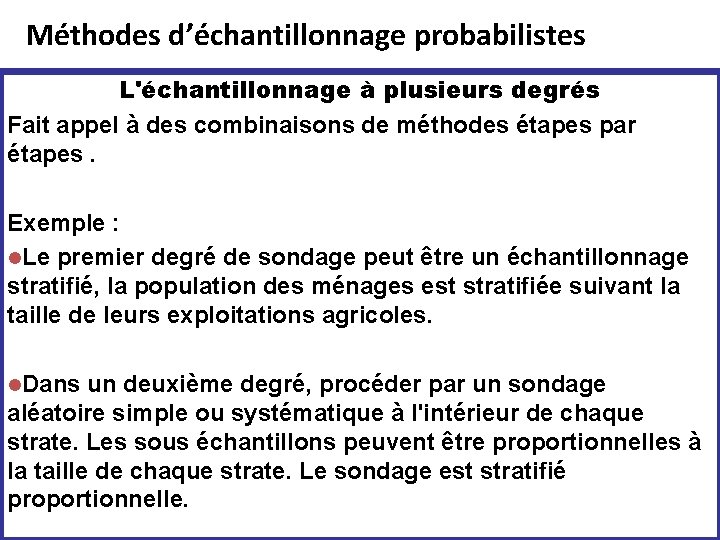 Méthodes d’échantillonnage probabilistes L'échantillonnage à plusieurs degrés Fait appel à des combinaisons de méthodes