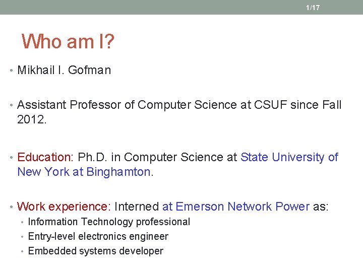 1/17 Who am I? • Mikhail I. Gofman • Assistant Professor of Computer Science