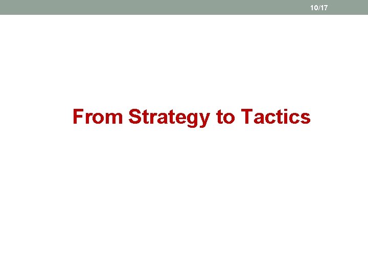 10/17 From Strategy to Tactics 