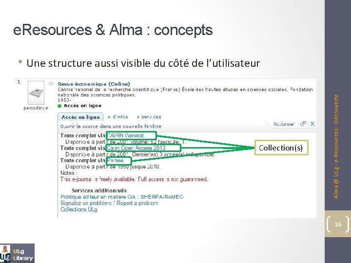 e. Resources & Alma : concepts Collection(s) Alma @ ULg - e-Ressources - Découverte