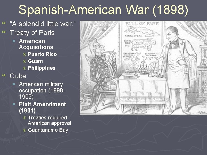 Spanish-American War (1898) “A splendid little war. ” } Treaty of Paris } §
