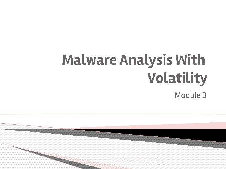 Malware Analysis With Volatility Module 3. 1 