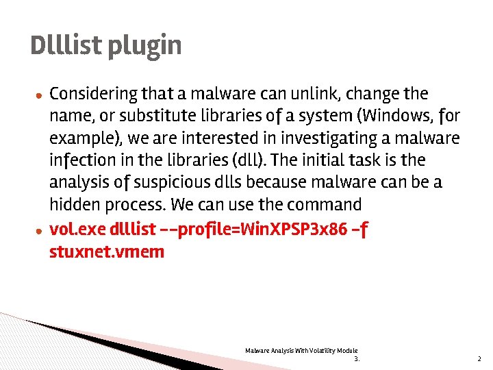 Dlllist plugin ● ● Considering that a malware can unlink, change the name, or