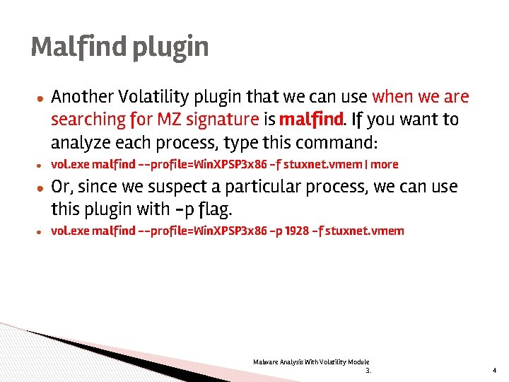 Malfind plugin ● ● Another Volatility plugin that we can use when we are