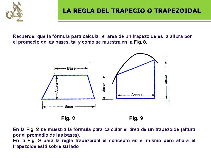 LA REGLA DEL TRAPECIO O TRAPEZOIDAL Base legal Recuerde, que la fórmula para calcular