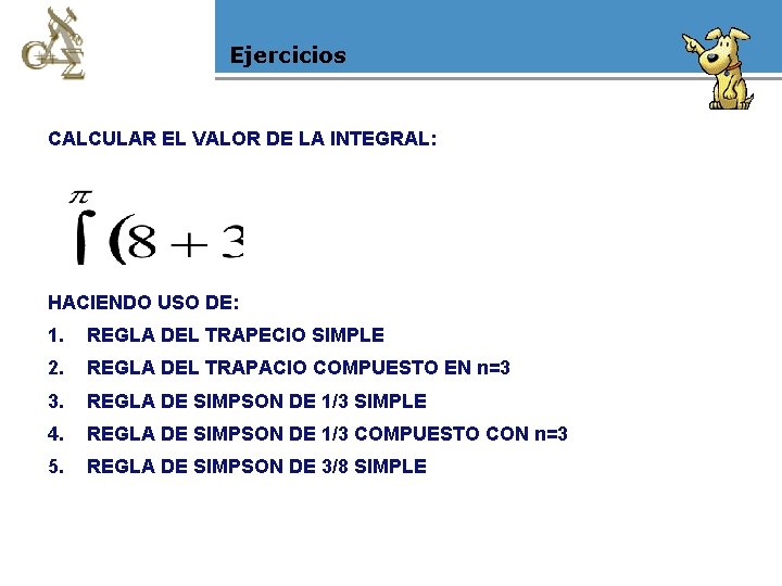 Ejercicios CALCULAR EL VALOR DE LA INTEGRAL: HACIENDO USO DE: 1. REGLA DEL TRAPECIO