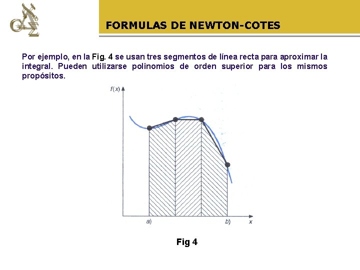 FORMULAS DE NEWTON-COTES Por ejemplo, en la Fig. 4 se usan tres segmentos de