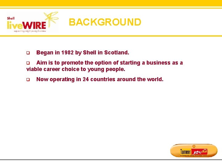 BACKGROUND q Began in 1982 by Shell in Scotland. q Aim is to promote