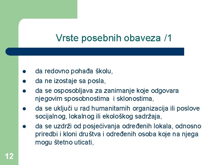 Vrste posebnih obaveza /1 l l l 12 da redovno pohađa školu, da ne