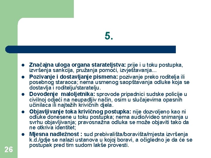 5. l l l 26 Značajna uloga organa starateljstva: prije i u toku postupka,