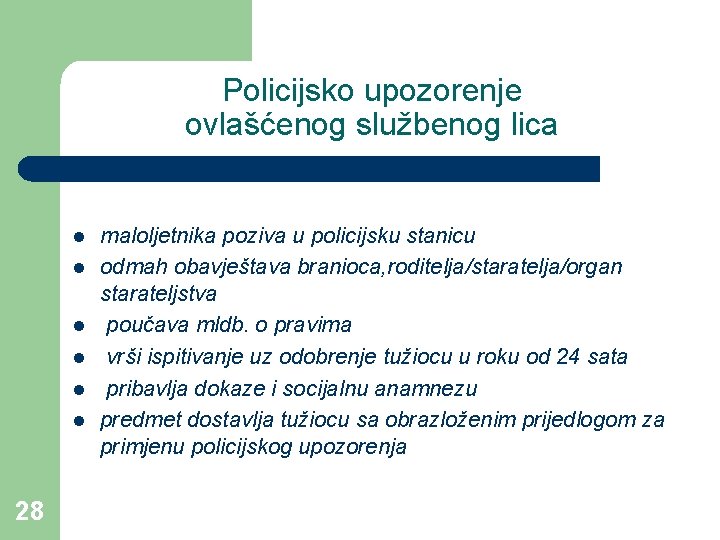 Policijsko upozorenje ovlašćenog službenog lica l l l 28 maloljetnika poziva u policijsku stanicu