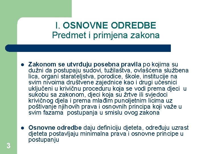 I. OSNOVNE ODREDBE Predmet i primjena zakona 3 l Zakonom se utvrđuju posebna pravila