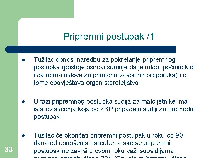 Pripremni postupak /1 33 l Tužilac donosi naredbu za pokretanje pripremnog postupka (postoje osnovi