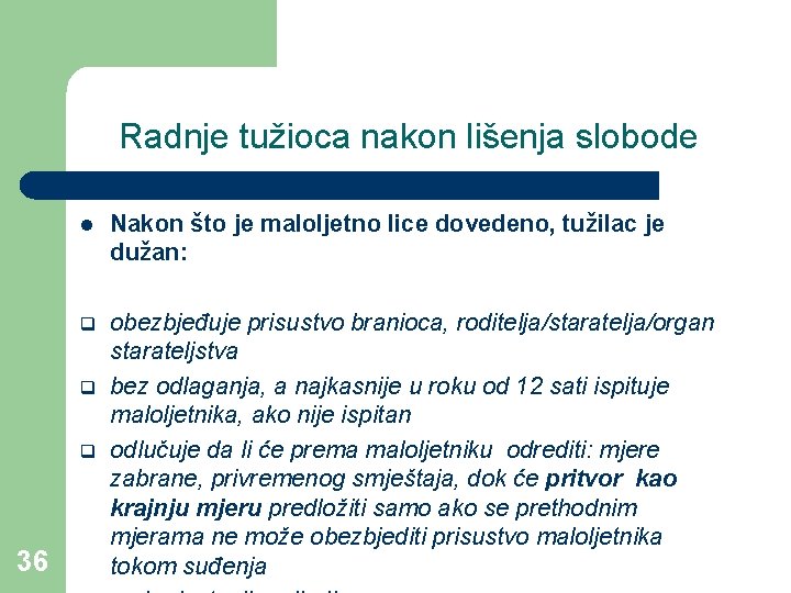 Radnje tužioca nakon lišenja slobode l Nakon što je maloljetno lice dovedeno, tužilac je