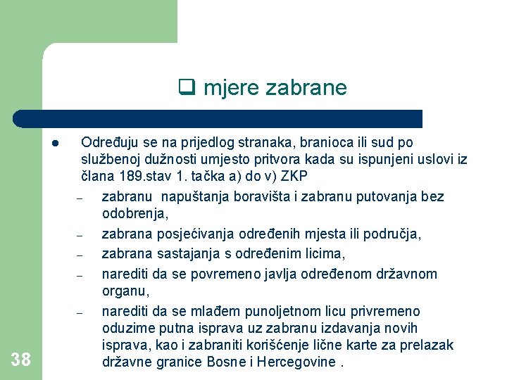 q mjere zabrane l 38 Određuju se na prijedlog stranaka, branioca ili sud po