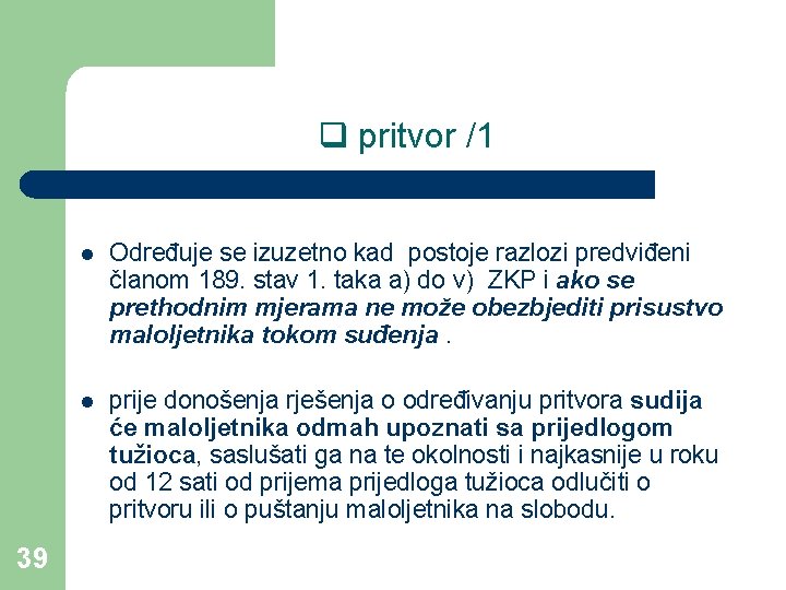 q pritvor /1 39 l Određuje se izuzetno kad postoje razlozi predviđeni članom 189.