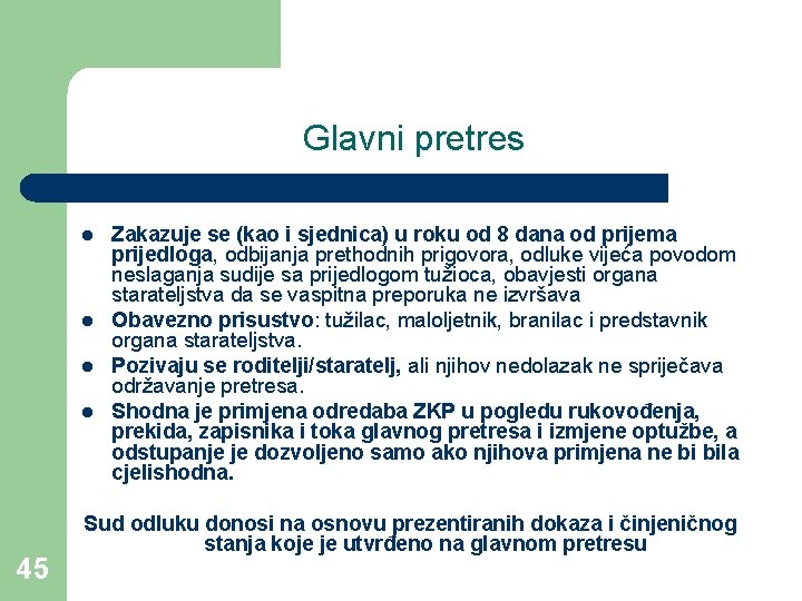 Glavni pretres l l 45 Zakazuje se (kao i sjednica) u roku od 8