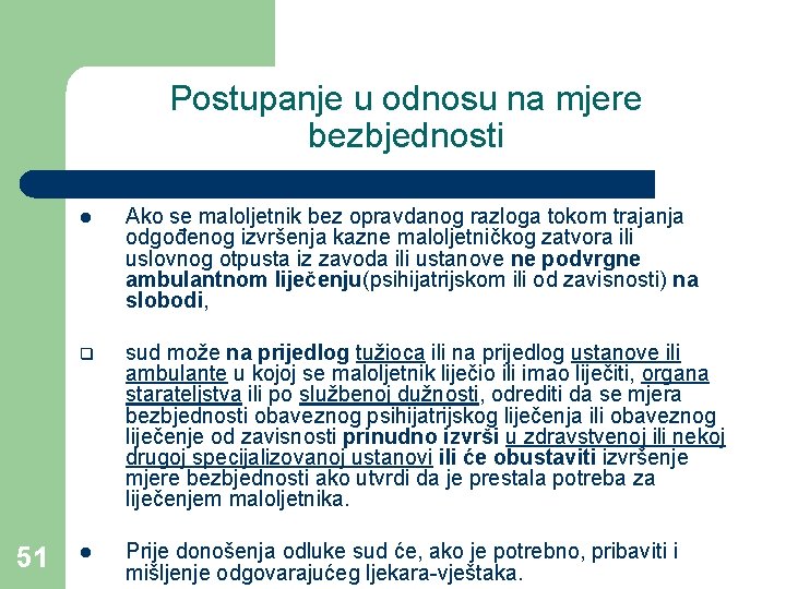 Postupanje u odnosu na mjere bezbjednosti 51 l Ako se maloljetnik bez opravdanog razloga