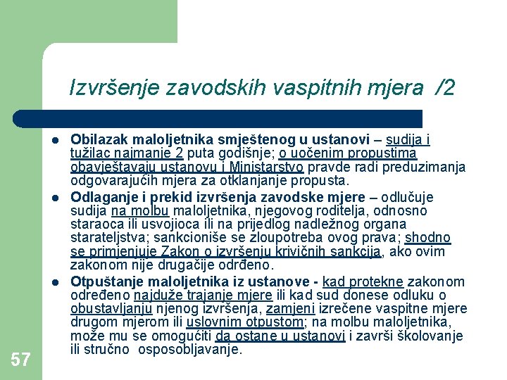 Izvršenje zavodskih vaspitnih mjera /2 l l l 57 Obilazak maloljetnika smještenog u ustanovi