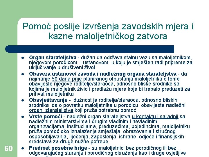 Pomoć poslije izvršenja zavodskih mjera i kazne maloljetničkog zatvora l l 60 l Organ