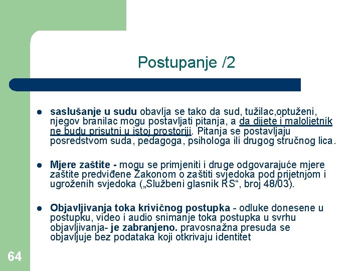 Postupanje /2 64 l saslušanje u sudu obavlja se tako da sud, tužilac, optuženi,