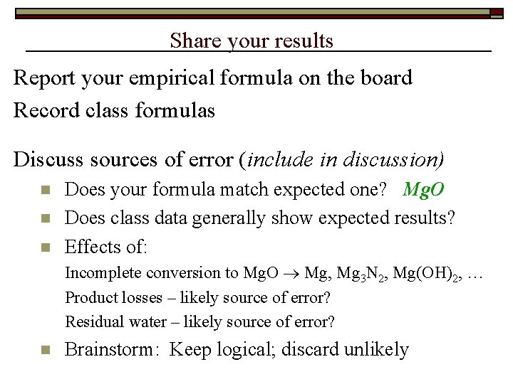 Share your results Report your empirical formula on the board Record class formulas Discuss