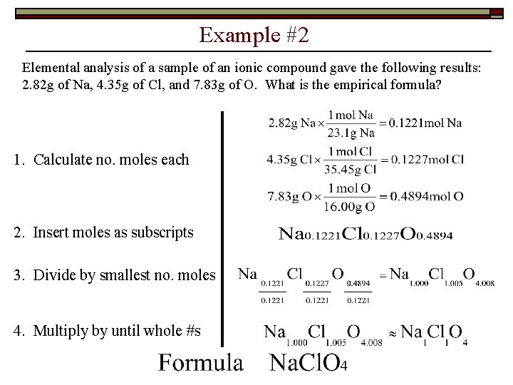 Example #2 Elemental analysis of a sample of an ionic compound gave the following
