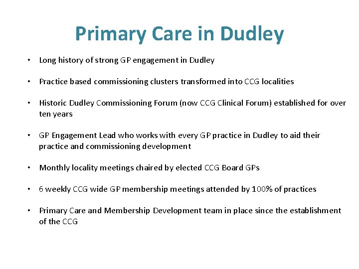 Primary Care in Dudley • Long history of strong GP engagement in Dudley •