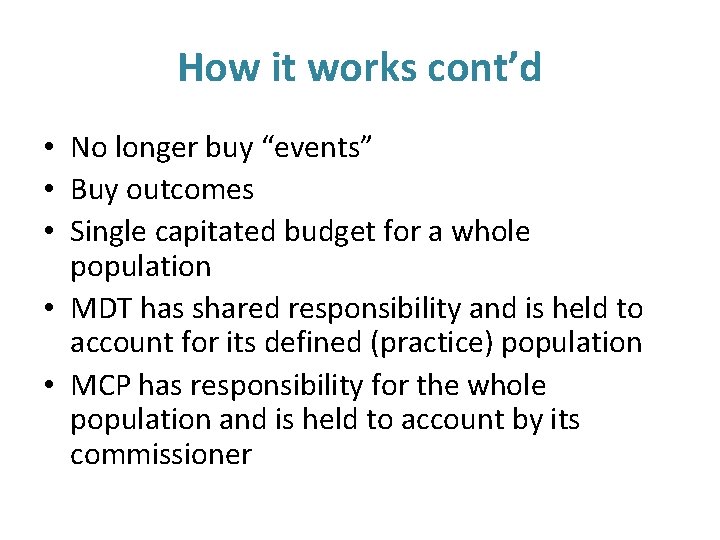 How it works cont’d • No longer buy “events” • Buy outcomes • Single