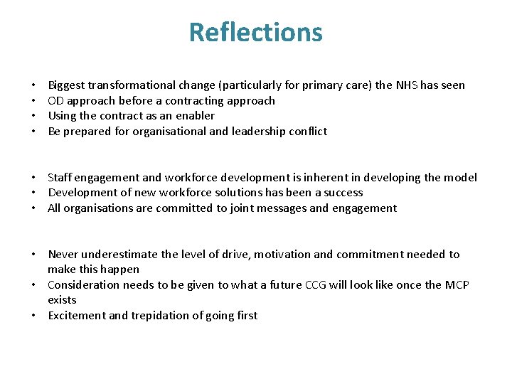 Reflections • • Biggest transformational change (particularly for primary care) the NHS has seen