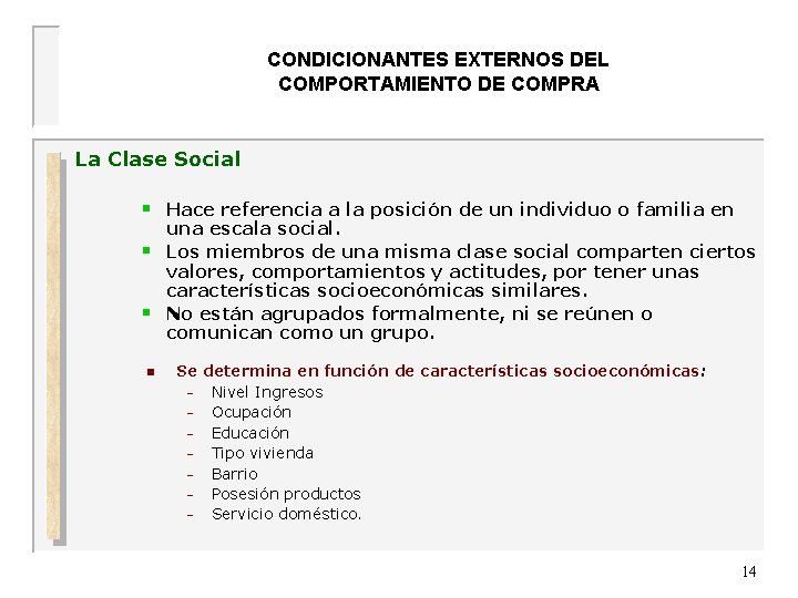 CONDICIONANTES EXTERNOS DEL COMPORTAMIENTO DE COMPRA UNIVERSIDAD DE OVIEDO La Clase Social § §