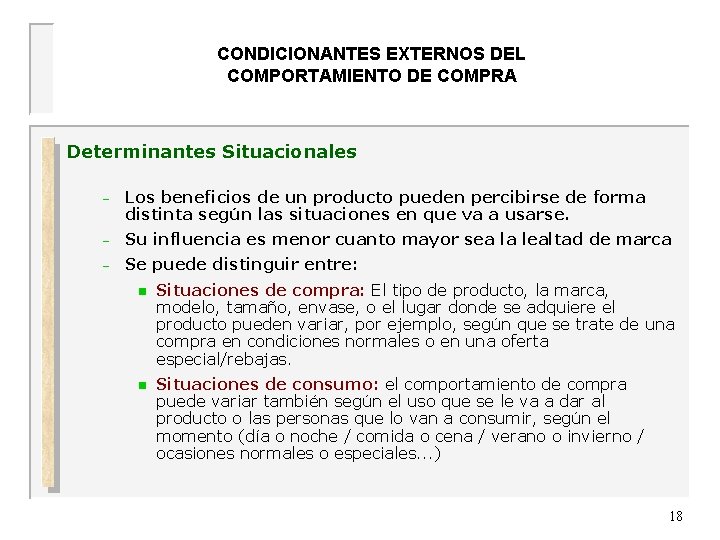 CONDICIONANTES EXTERNOS DEL COMPORTAMIENTO DE COMPRA UNIVERSIDAD DE OVIEDO Determinantes Situacionales – Los beneficios