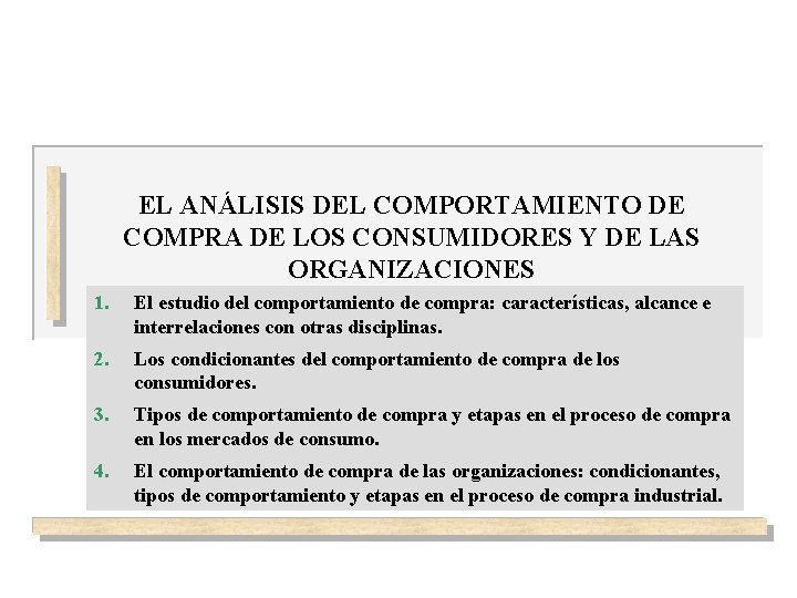 EL ANÁLISIS DEL COMPORTAMIENTO DE COMPRA DE LOS CONSUMIDORES Y DE LAS ORGANIZACIONES 1.