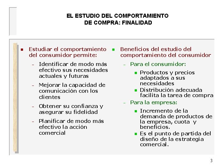 EL ESTUDIO DEL COMPORTAMIENTO DE COMPRA: FINALIDAD UNIVERSIDAD DE OVIEDO n Estudiar el comportamiento