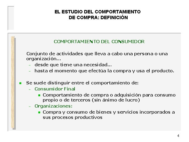 EL ESTUDIO DEL COMPORTAMIENTO DE COMPRA: DEFINICIÓN UNIVERSIDAD DE OVIEDO COMPORTAMIENTO DEL CONSUMIDOR Conjunto