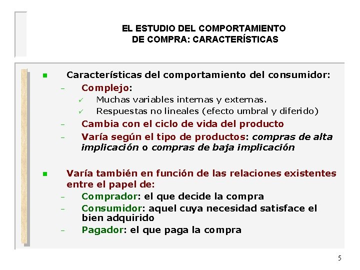 EL ESTUDIO DEL COMPORTAMIENTO DE COMPRA: CARACTERÍSTICAS UNIVERSIDAD DE OVIEDO n Características del comportamiento