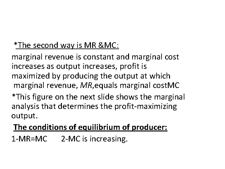 *The second way is MR &MC: marginal revenue is constant and marginal cost increases *The second way is MR &MC: marginal revenue is constant and marginal cost increases