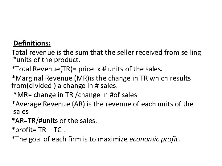 Definitions: Total revenue is the sum that the seller received from selling *units of