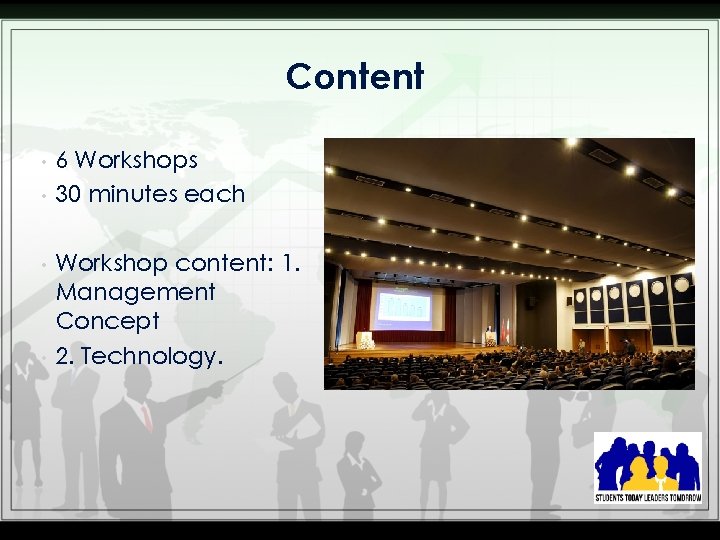 Content • • 6 Workshops 30 minutes each Workshop content: 1. Management Concept 2.