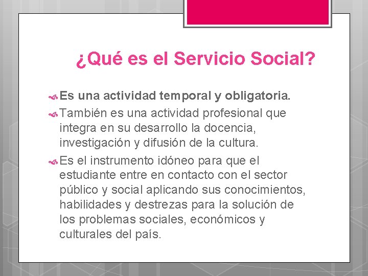 ¿Qué es el Servicio Social? Es una actividad temporal y obligatoria. También es una