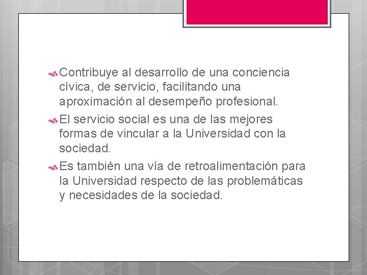  Contribuye al desarrollo de una conciencia cívica, de servicio, facilitando una aproximación al