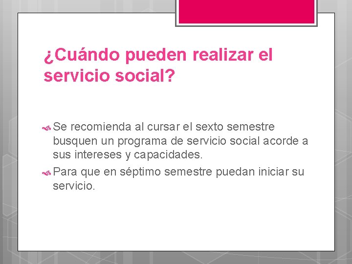 ¿Cuándo pueden realizar el servicio social? Se recomienda al cursar el sexto semestre busquen