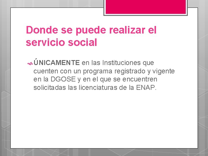 Donde se puede realizar el servicio social ÚNICAMENTE en las Instituciones que cuenten con